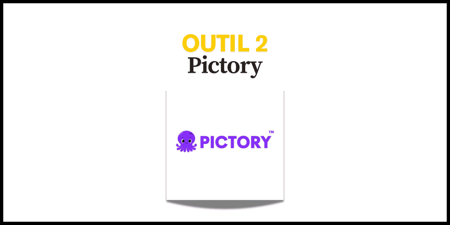 Outil 2 – Pictory
