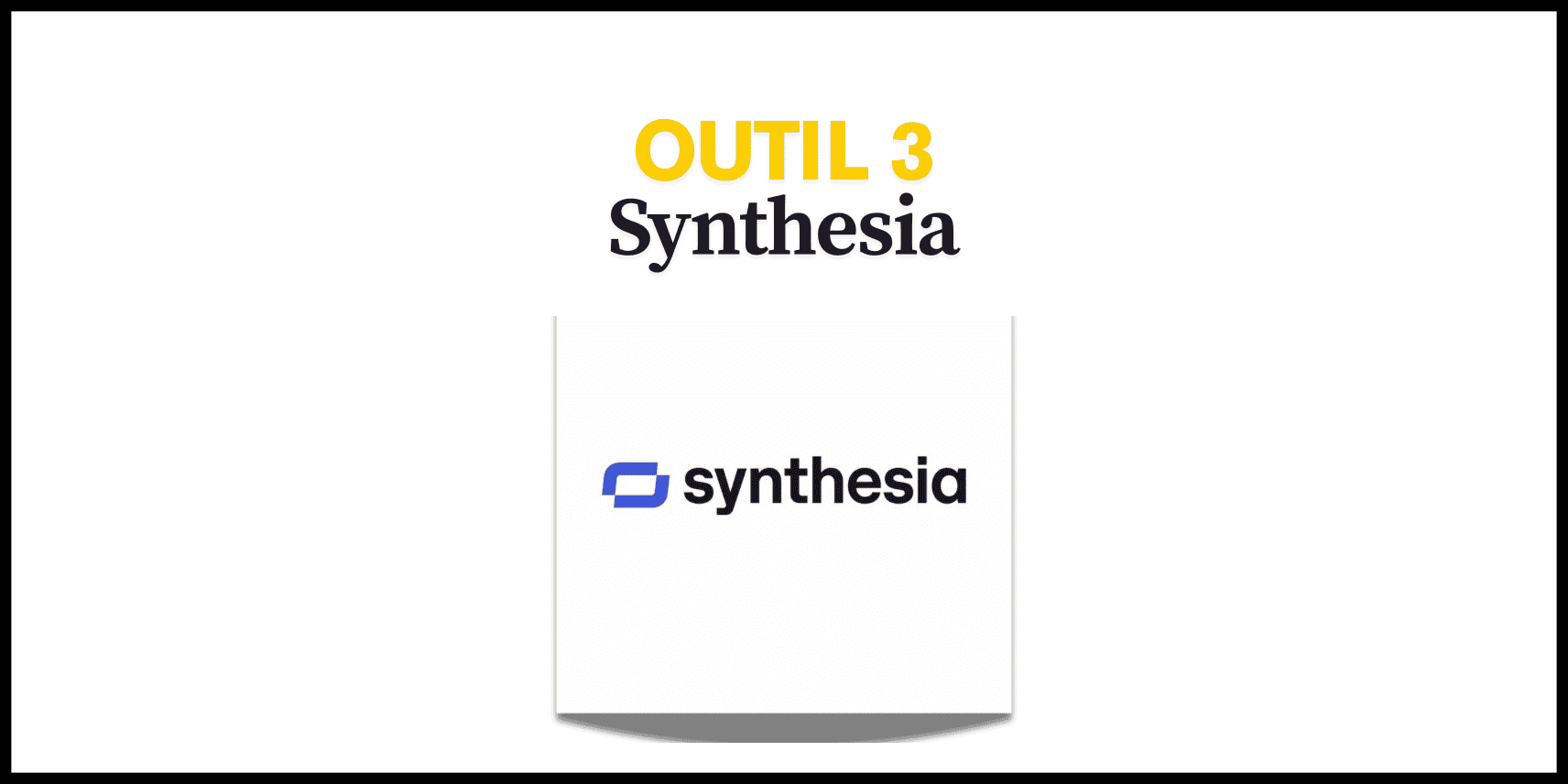 Outil 3 – Synthesia
